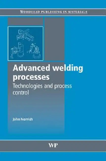 Advanced Welding Processes by J. Norrish