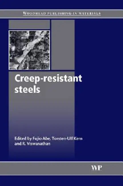 Creep-Resistant Steels by Fujio Abe