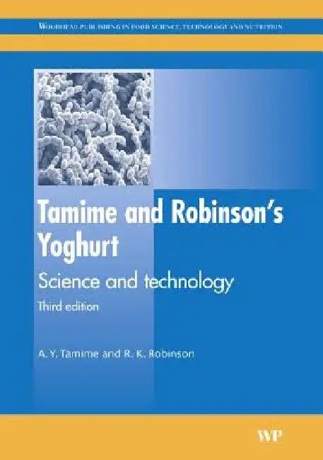Tamime and Robinson's Yoghurt: Science and Technology by A. Y. Tamime