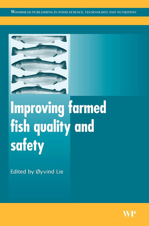 Improving Farmed Fish Quality And Safety by O. Lie