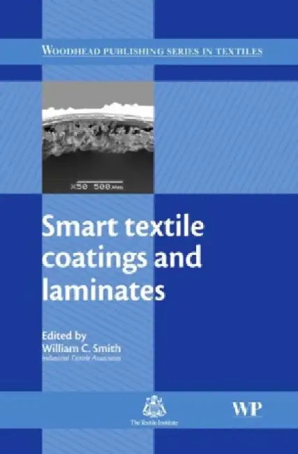 Smart Textile Coatings and Laminates by William C. Smith