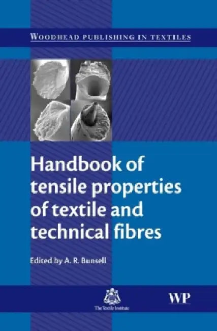 Handbook of Tensile Properties of Textile and Technical Fibres by A. R. Bunsell