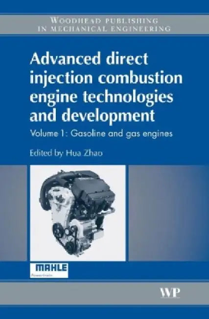 Advanced Direct Injection Combustion Engine Technologies and Development: Gasoline and Gas Engines by H. Zhao