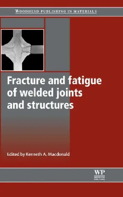 Fracture & Fatigue of Welded Joints & Structures by Macdonald