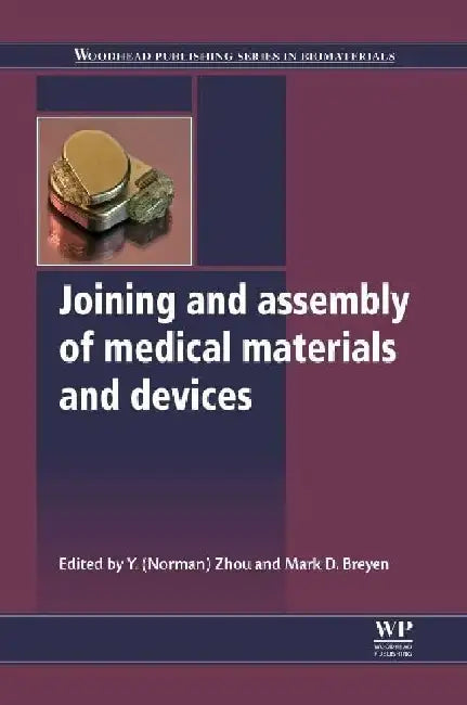 Joining and Assembly of Medical Materials and Devices by Zhou , Breyen