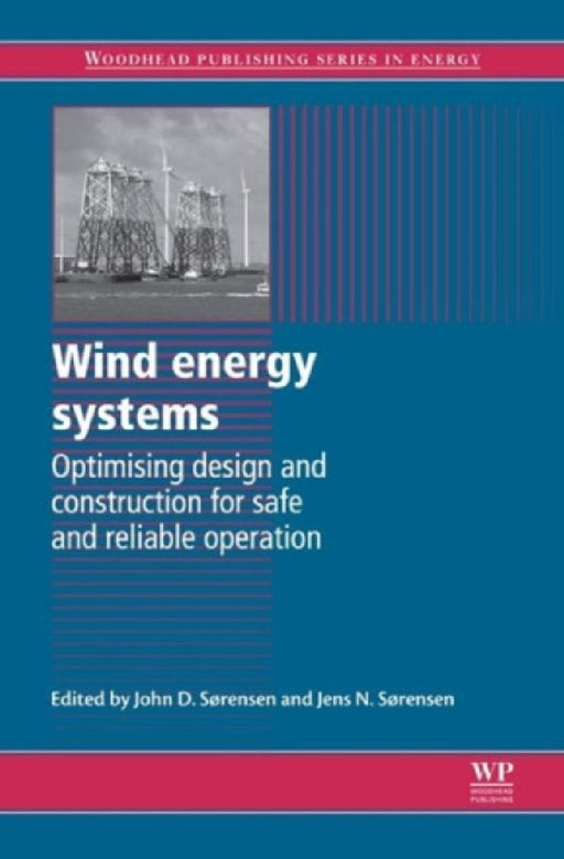 Wind Energy Systems: Optimising Design & Construction for Safe & Reliable Operation  by Sorensen