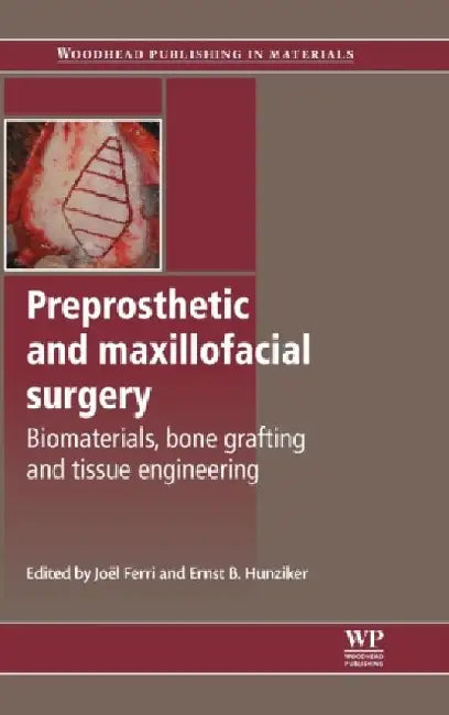 Preprosthetic & Maxillofacial Surgery: Biomaterials, Bone Grafting & Tissue Engineering by Ferri