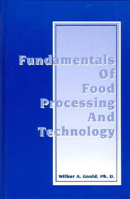 Fundamentals of Food Processing and Technology by Gould, WA