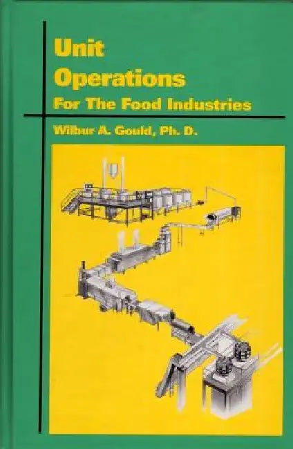 Unit Operations for the Food Industries by Wa Gould