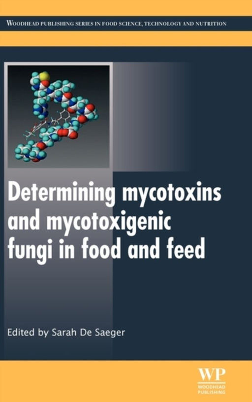 Determining Mycotoxins And Mycotoxigenic Fungi In Food And Feed by Sarah De Saegar