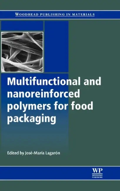 Multifunctional And Nanoreinforced Polymers For Food Packaging by Jose M. Lagaron