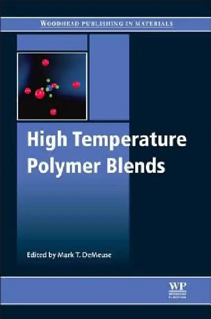 High Temperature Polymer Blends by Mark T. Demeuse