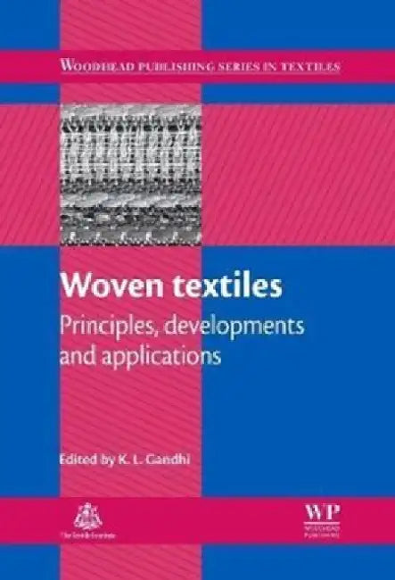 Woven Textiles: Principles, Technologies and Applications by K. Gandhi