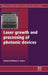 Laser Growth and Processing of Photonic Devices by Nikolaos A. Vainos