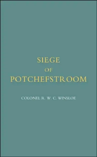 Siege of Potchefstroom {First Boer War 1880-81} by R. W. C. Winsloe, Colonel R. W. C. Winsloe