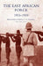 The East African Force 1915-1919 by C. P. Fendall, C. P. Fendall Brig-Gen C. P. Fendall, Brig-Gen C. P. Fendall