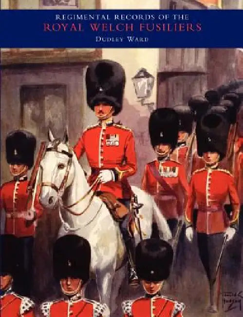 Regimental Records of the Royal Welch Fusiliers - Vol III. 1914-1918. France and Flanders by C. H. Dudley Ward