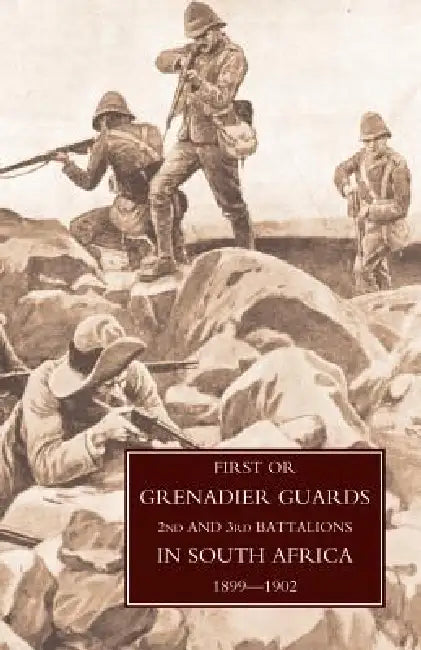 First or Grenadier Guards in South Africa 1899-1902 by F. Lloyd, Brigadier-General F. Lloyd &. Brevet Maj
