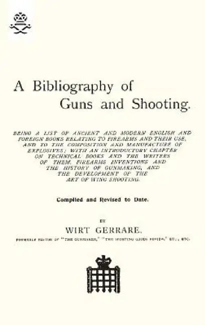 Bibliography of Guns and Shooting by Wirt Gerrare