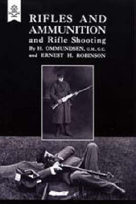 Rifles and Ammunition, and Rifle Shooting 1915 by H. Ommunsden And Ernest H. Robinson