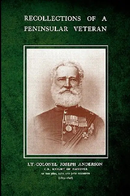 Recollections of a Peninsular Veteran by Lt-Colonel Joseph Anderson