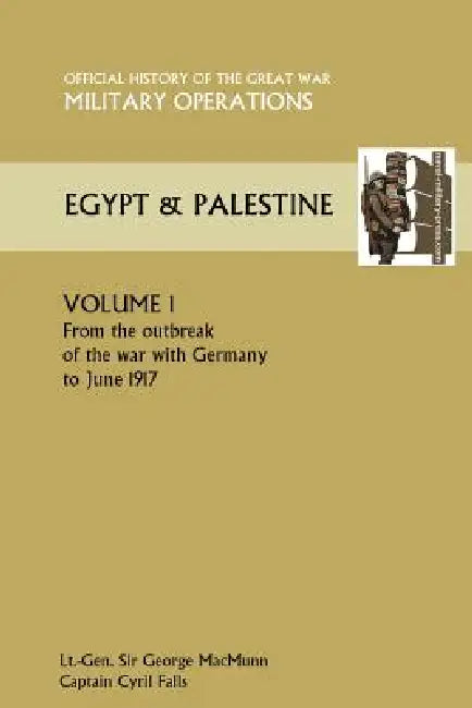 Military Operations Egypt & Palestine Vol I.Official History of the Great War Other Theatres by General George Macmunn