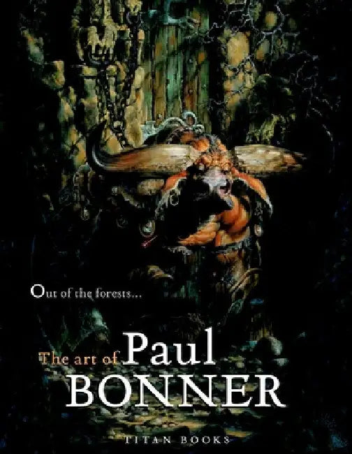 Out of the Forests...the Art of Paul Bonner by Paul Bonner