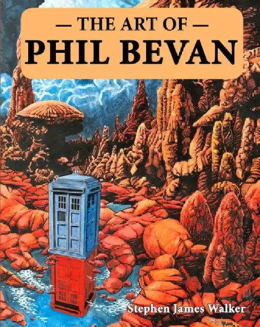 The Art of Phil Bevan by Stephen James Walker
