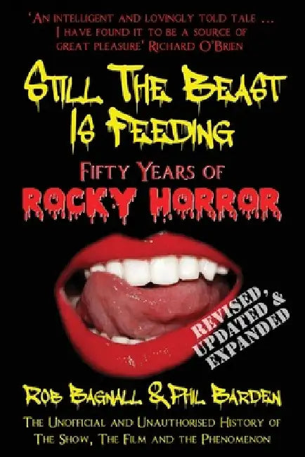 Still The Beast Is Feeding: Fifty Years Of Rocky Horror: The Unofficial and Unauthorised History of The Show, The Film and the Phenomenon by Phil Barden