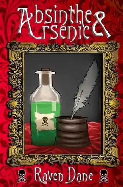 Absinthe and Arsenic by Raven Dane