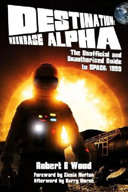 Destination: Moonbase Alpha by Robert W. Wood