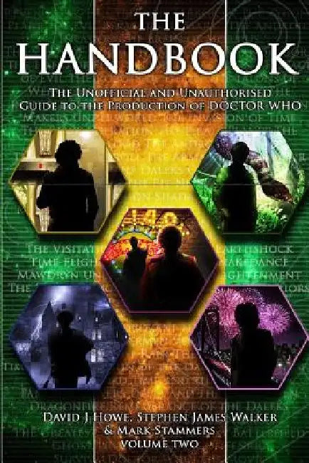The Handbook Vol 2: The Unofficial and Unauthorised Guide to the Production of Doctor Who by David J. Howe