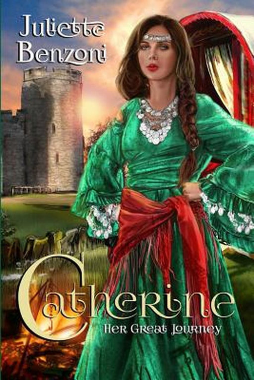 Catherine: Her Great Journey by Benzoni, Juliette