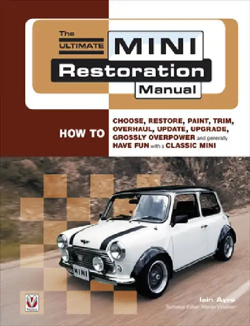 The Ultimate Mini Restoration Manual by Iain Ayre