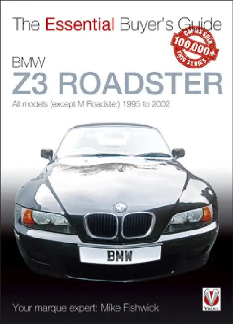 BMW Z3 Roadster: All Models (Except M Roadster) 1995 to 2002 by James Michael Fishwick