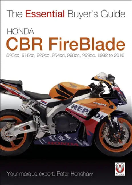 Honda CBR Fireblade: 893cc, 918cc, 929cc, 954cc, 998cc, 999cc. 1992 to 2010 by Peter Henshaw
