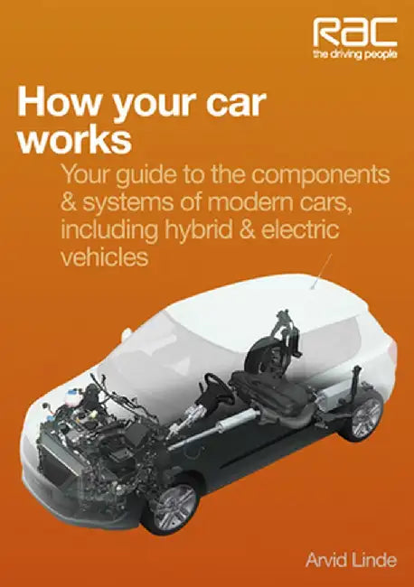 How Your Car Works: Your Guide to the Components & Systems of Modern Cars, Including Hybrid & Electric Vehicles by Arvid Linde
