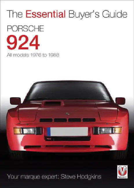 Porsche 924 - All Models 1976 to 1988: The Essential Buyer's Guide by Steve Hodgkins