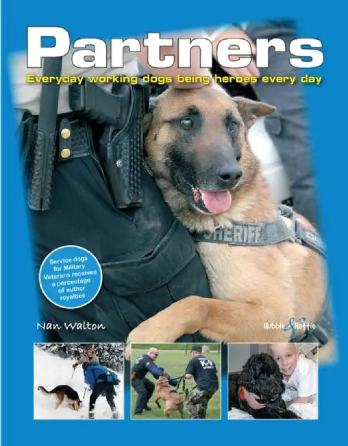 Partners: Everyday Working Dogs Being Heroes Every Day by Nan Walton