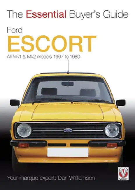 Ford Escort: All Mk1 & Mk2 Models 1967 to 1980 by Dan Williamson