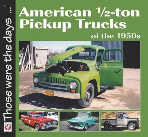 American 1/2-Ton Pickup Trucks of the 1950s by Norm Mort