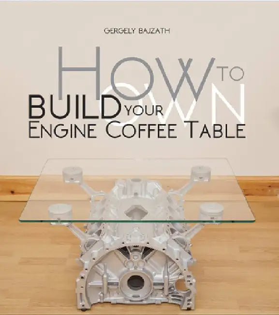 How to Build Your Own Engine Coffee Table by Gergely Bajzath