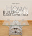 How to Build Your Own Engine Coffee Table by Gergely Bajzath