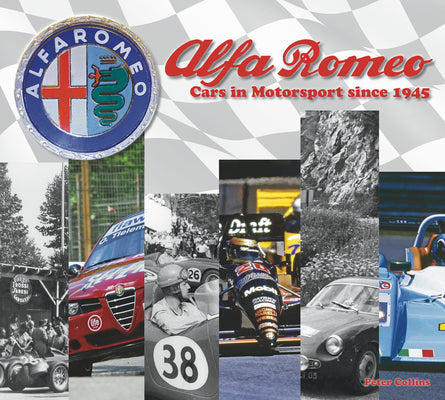 Alfa Romeo - The Competition History Since 1945 by Peter Collins