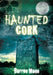 Haunted Cork by Darren Mann