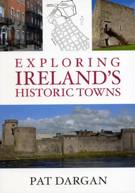 Exploring Ireland's Historic Towns by Pat Dargan