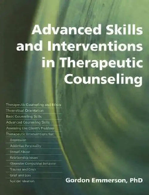 Advanced Skills and Interventions in Therapeutic Counselling by Gordon Emmerson