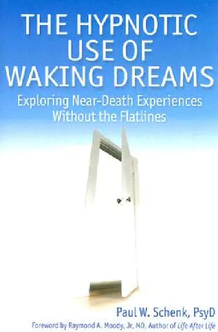 The hypnotic use of waking dreams by Paul W. Schenk