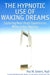 The hypnotic use of waking dreams by Paul W. Schenk