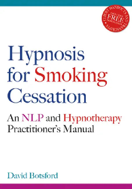Hypnosis for Smoking Cessation: An Nlp and Hypnotherapy Practitioner's Manual [With CDROM] by David Botsford